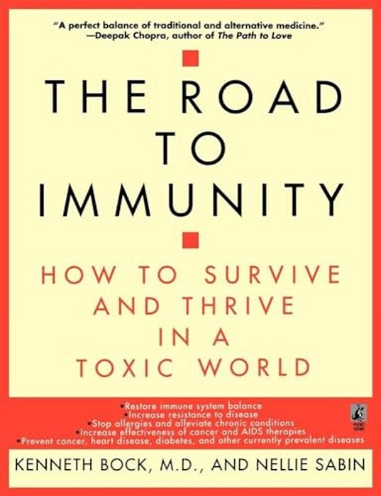 The Road To Immunity: How To Survive And Thrive In A Toxic World-..