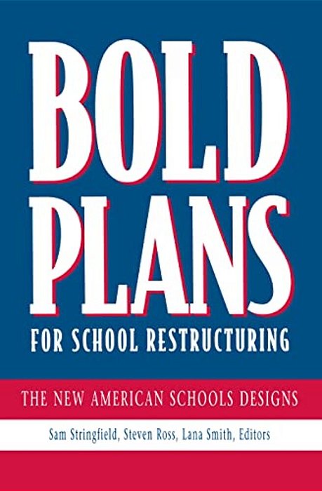 Bold Plans For School Restructuring: The New American Schools Designs-..