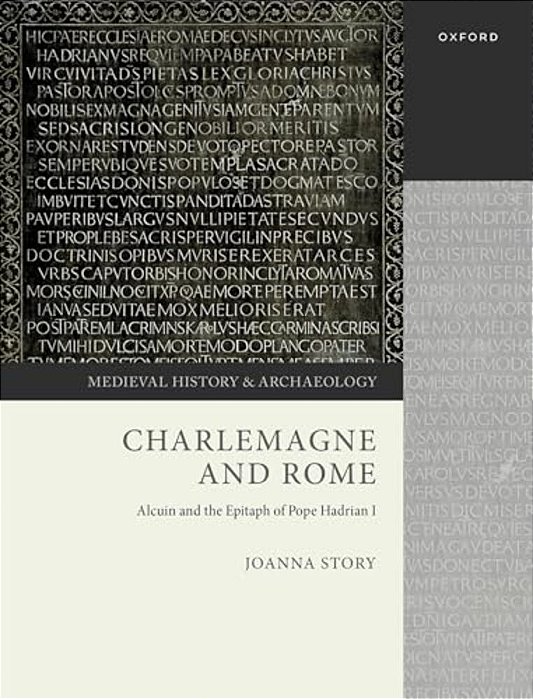 Charlemagne And Rome: Alcuin And The Epitaph Of Pope Hadrian I-..