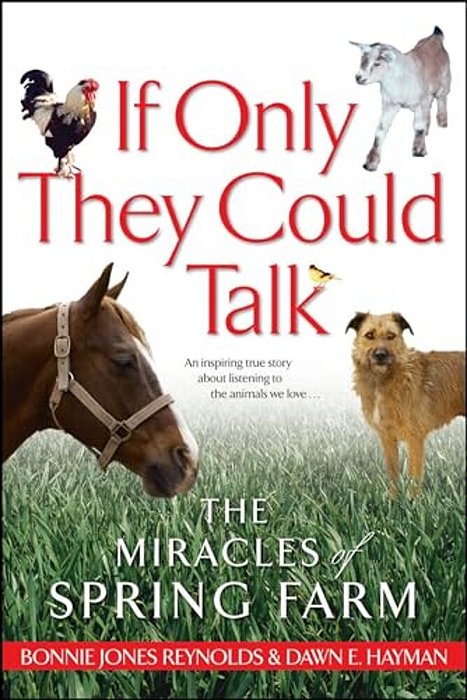If Only They Could Talk: The Miracles Of Spring Farm-..