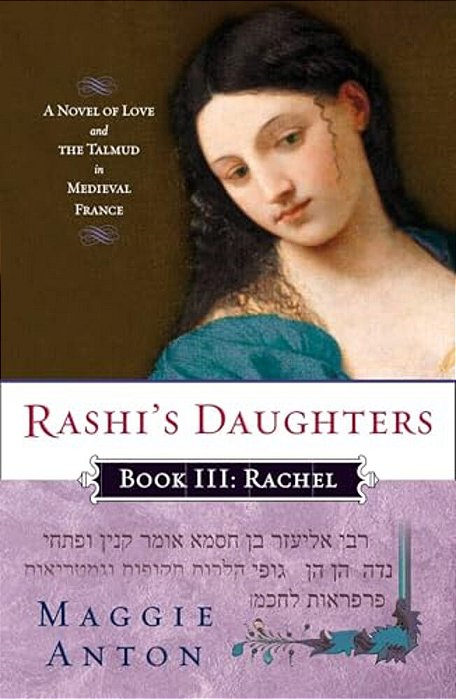 Rashi's Daughters, Book III: Rachel: A Novel Of Love And The Talmud In Medieval France-..
