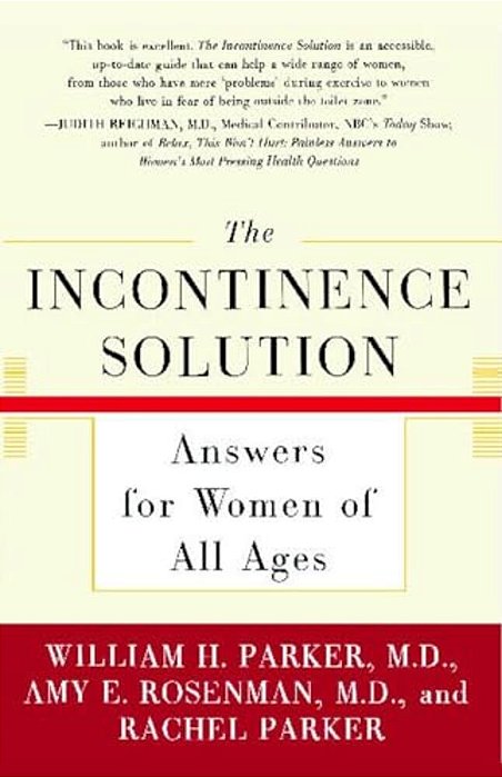 The Incontinence Solution: Answers For Women Of All Ages-..