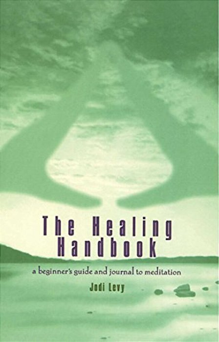 The Healing Handbook: A Beginner's Guide And Journal To Meditation-..