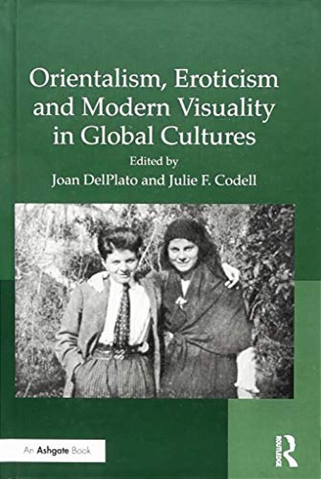Orientalism, Eroticism And Modern Visuality In Global Cultures-..