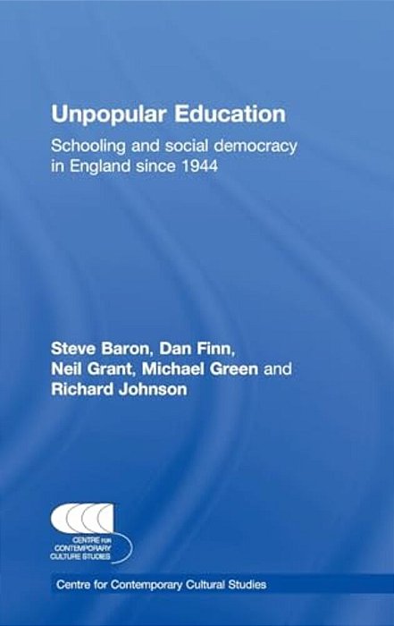 Unpopular Education: Schooling And Social Democracy In England Since 1944-..