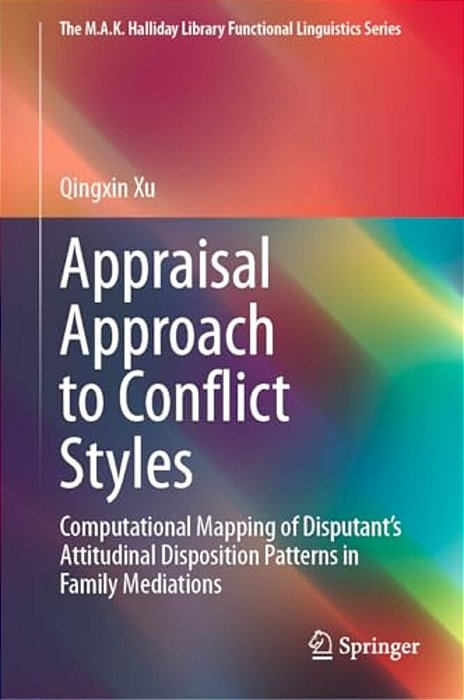Appraisal Approach To Conflict Styles: Computational Mapping Of Disputant's Attitudinal Disposition Patterns In Family Mediations-..