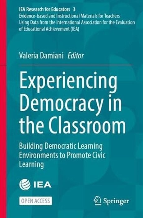 Experiencing Democracy In The Classroom: Building Democratic Learning Environments To Promote Civic Learning-..