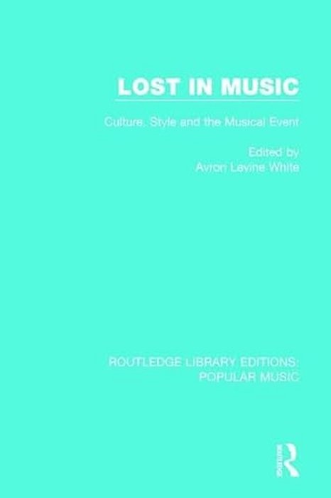 Lost In Music: Culture, Style And The Musical Event-..