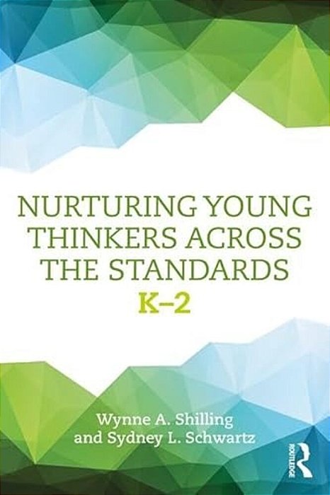 Nurturing Young Thinkers Across The Standards: K-2-..