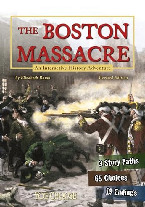 The Boston Massacre: An Interactive History Adventure-..