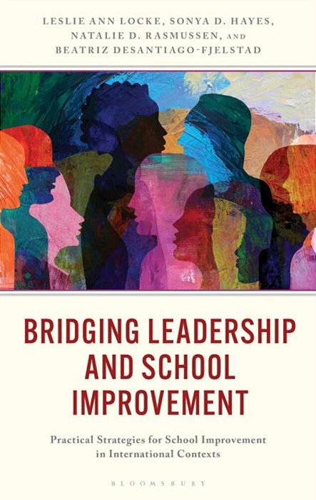 Bridging Leadership And School Improvement: Practical Strategies For School Improvement In International Contexts-..
