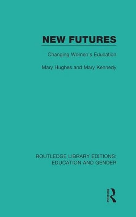 New Futures: Changing Women's Education-..