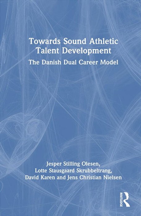 Towards Sound Athletic Talent Development: The Danish Dual Career Model-..