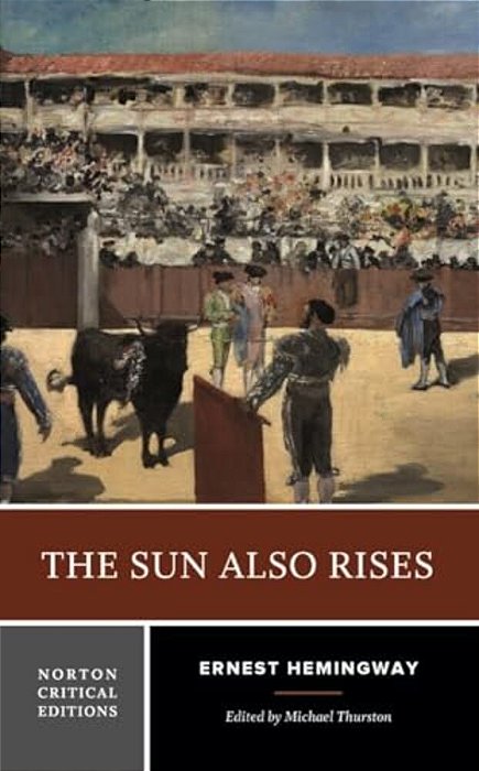 The Sun Also Rises: A Norton Critical Edition-..