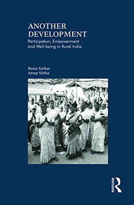 Another Development: Participation, Empowerment And Well-Being In Rural India-..