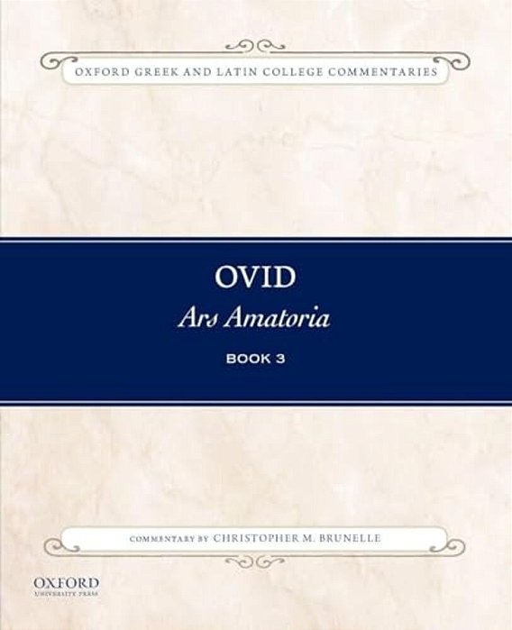 Ovid, Ars Amatoria Book 3: Commentary By Christopher M. Brunelle-..