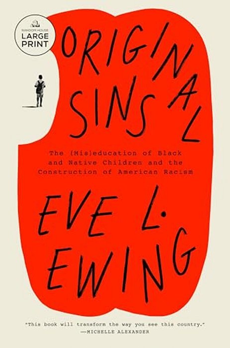 Original Sins: The (Mis)education Of Black And Native Children And The Construction Of Americanracism-..