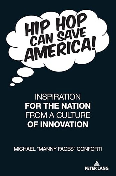 Hip Hop Can Save America!; Inspiration For The Nation From A Culture Of Innovation-..