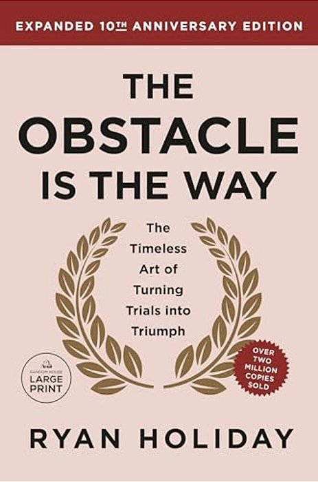 The Obstacle Is The Way Expanded 10Th Anniversary Edition: The Timeless Art Of Turning Trials Into Triumph-..