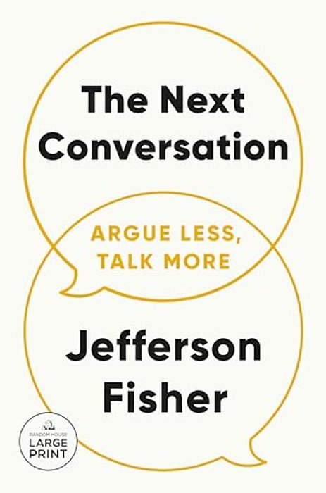 The Next Conversation: Argue Less, Talk More-..