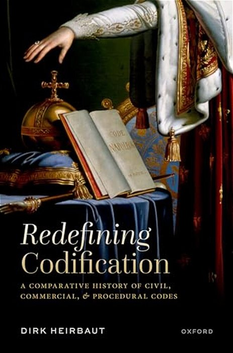 Redefining Codification: A Comparative History Of Civil, Commercial, And Procedural Codes-..