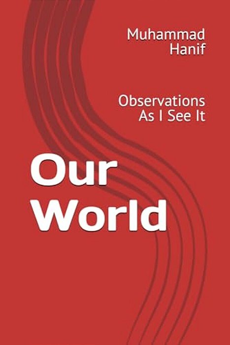Our World: Observations As I See It-..
