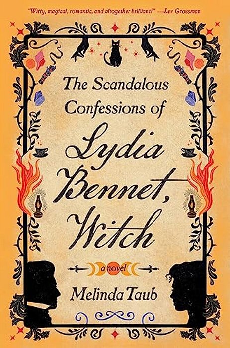 The Scandalous Confessions Of Lydia Bennet, Witch-..
