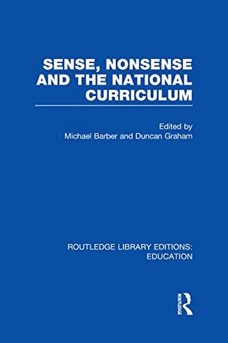 Sense And Nonsense And The National Curriculum-..
