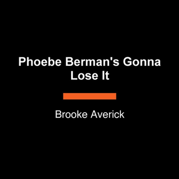 Phoebe Berman's Gonna Lose It-..