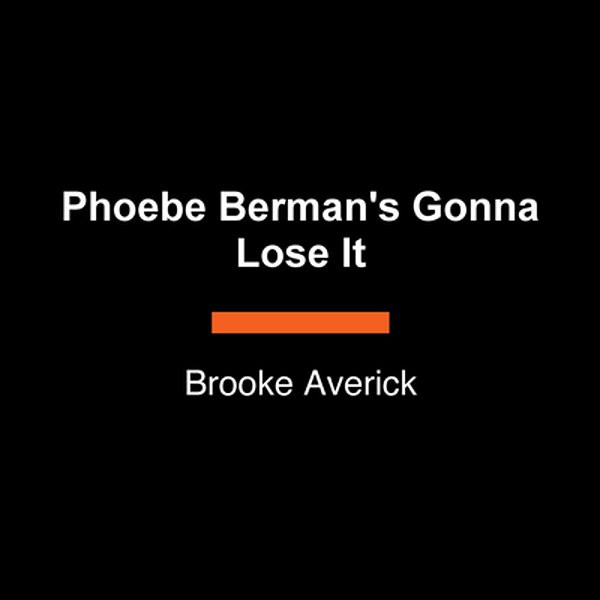 Phoebe Berman's Gonna Lose It-..