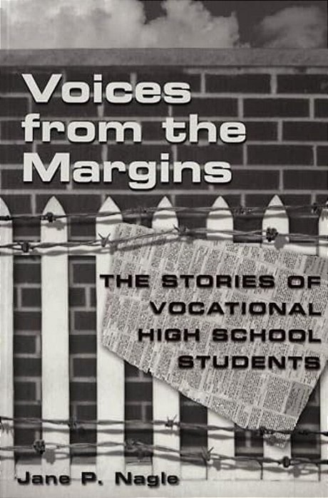 Voices From The Margins: The Stories Of Vocational High School Students-..