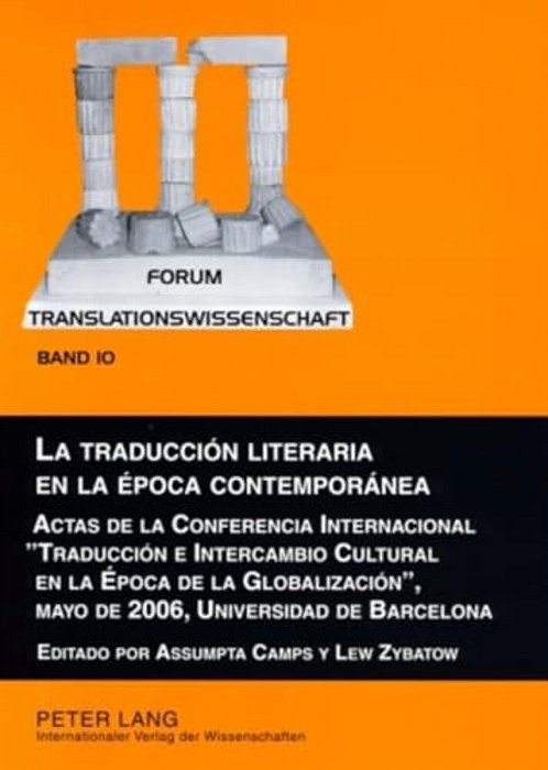 La Traducción Literaria En La Época Contemporánea: Actas De La Conferencia Internacional «Traducción E Intercambio Cultural En La Época De La Globaliz-..