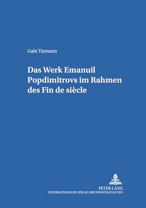 Das Werk Emanuil Popdimitrovs Im Rahmen Des Fin De Siècle-..