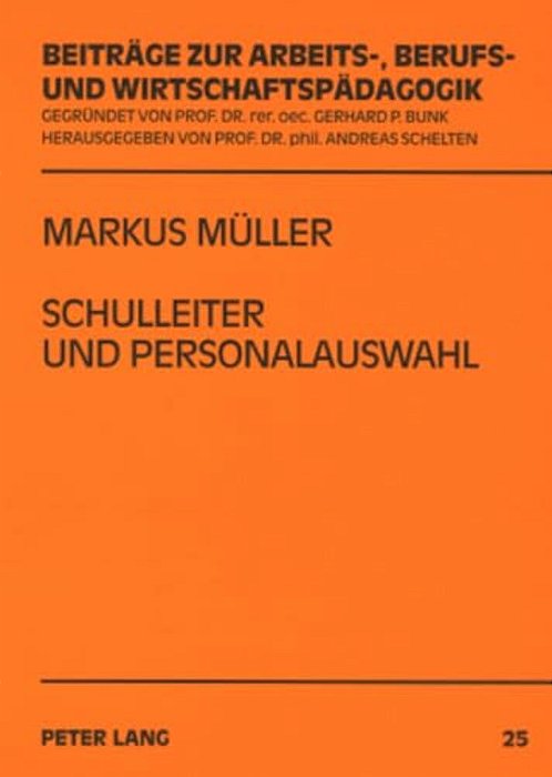 Schulleiter Und Personalauswahl: Eine Untersuchung Ueber Entscheidungen Von Schulleitern Zum Eingehen Eines Langfristigen Personalverhaeltnisses In De-..