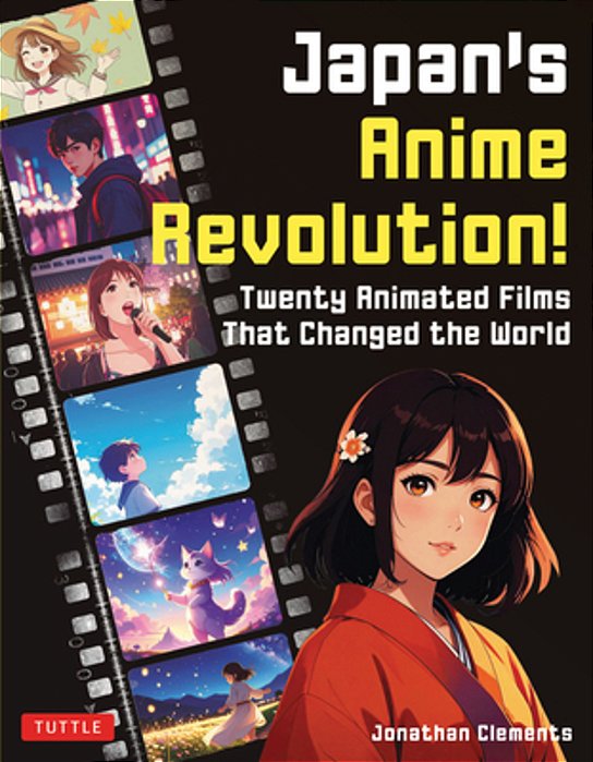 Japan's Anime Revolution!: Twenty Animated Films That Changed The World-..