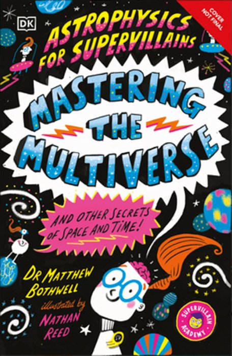 Astrophysics For Supervillains 3 Mastering The Multiverse (And Other Secrets Of Space And Time)-..