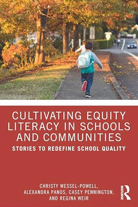 Cultivating Equity Literacy In Schools And Communities: Stories To Redefine School Quality-..