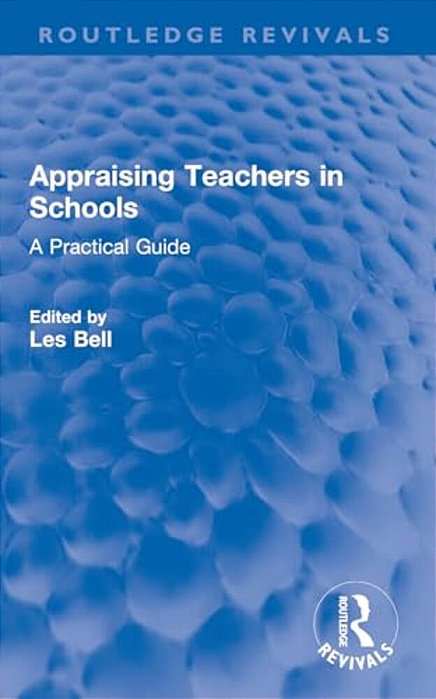 Appraising Teachers In Schools: A Practical Guide-..
