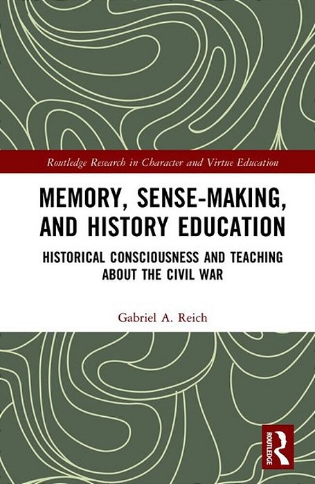 An Education In History And Memory: The Civil War And Historical Consciousness-..