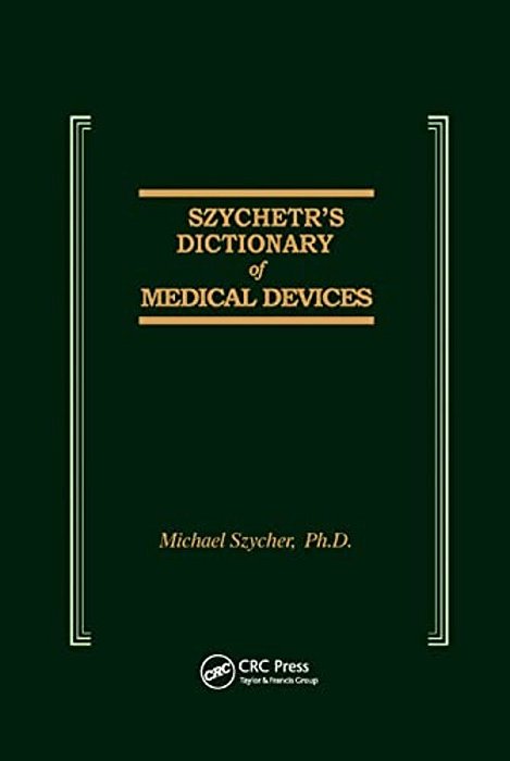 Szycher's Dictionary Of Medical Devices-..