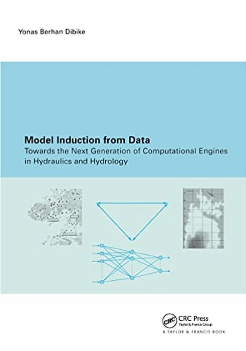 Model Induction From Data: Towards The Next Generation Of Computational Engines In Hydraulics And Hydrology-..