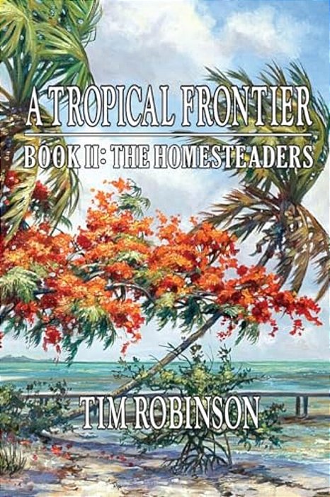 A Tropical Frontier: Book II; The Homesteaders: The Homesteaders-..