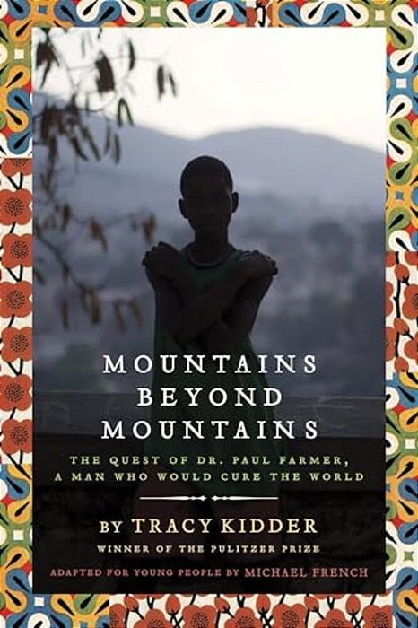 Mountains Beyond Mountains (Adapted For Young People): The Quest Of Dr. Paul Farmer, A Man Who Would Cure The World-..