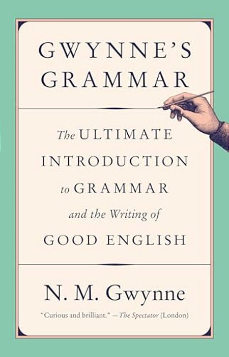 Gwynne's Grammar: The Ultimate Introduction To Grammar And The Writing Of Good English-..