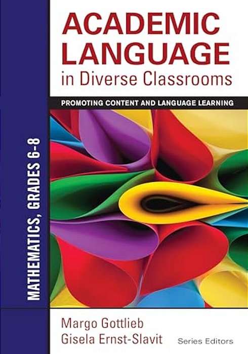Academic Language In Diverse Classrooms: Mathematics, Grades 6-8: Promoting Content And Language Learning-..