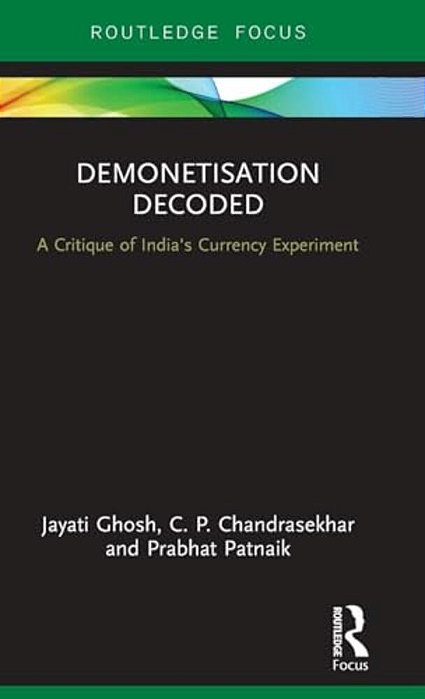 Demonetisation Decoded: A Critique Of India's Currency Experiment-..