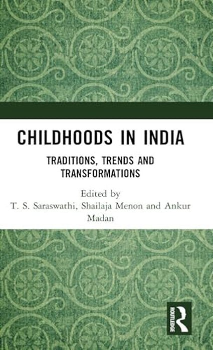 Childhoods In India: Traditions, Transitions, And Transformations-..