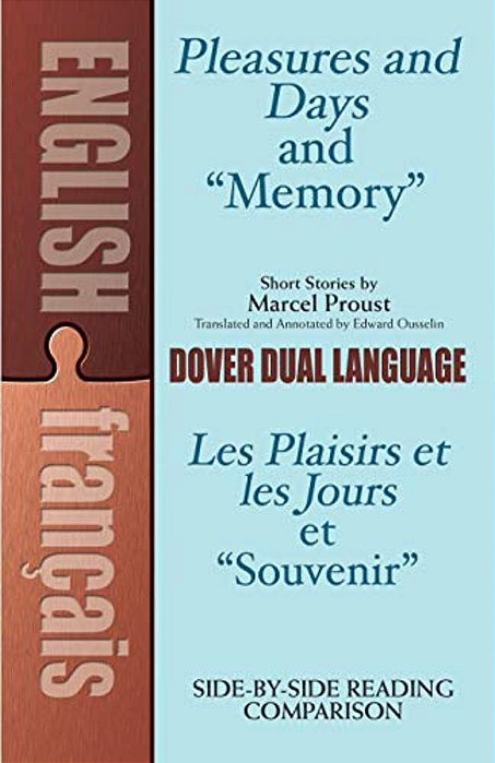 Pleasures And Days And Memory/Les Plaisirs Et Les Jours Et Souvenir Short Stories By Marcel Proust: A Dual-Language Book-..