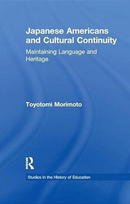 Japanese Americans And Cultural Continuity: Maintaining Language Through Heritage-..
