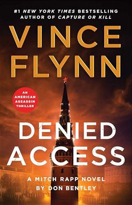 Denied Access: A Mitch Rapp Novel By Don Bentley-..